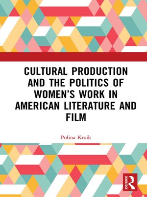 cover image of Cultural Production and the Politics of Women's Work in American Literature and Film